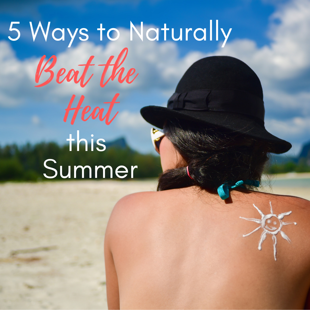 Sally B's Skin Yummies Blog: 5 Ways to Naturally Beat the Heat this Summer