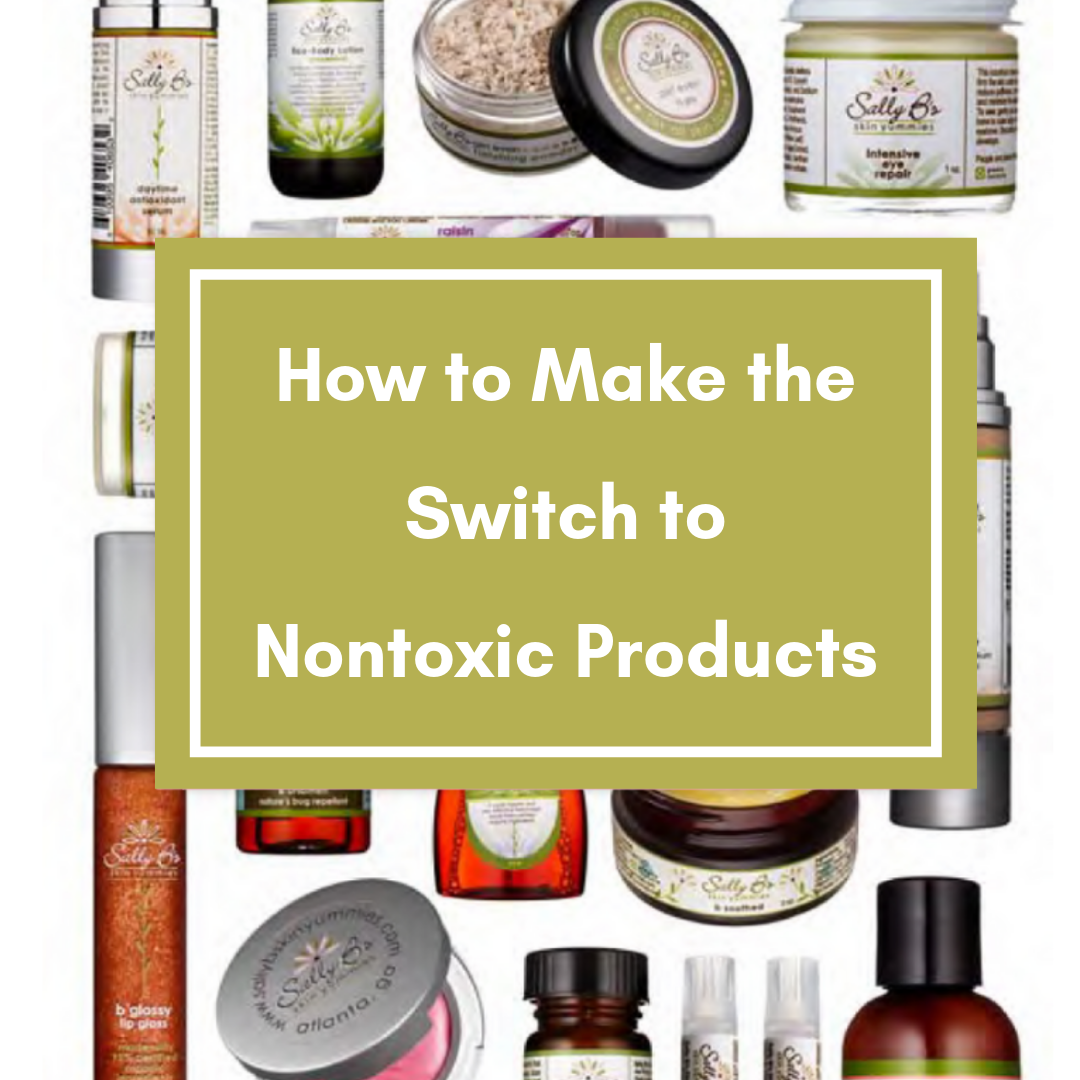 How To Make The Switch To Nontoxic Products