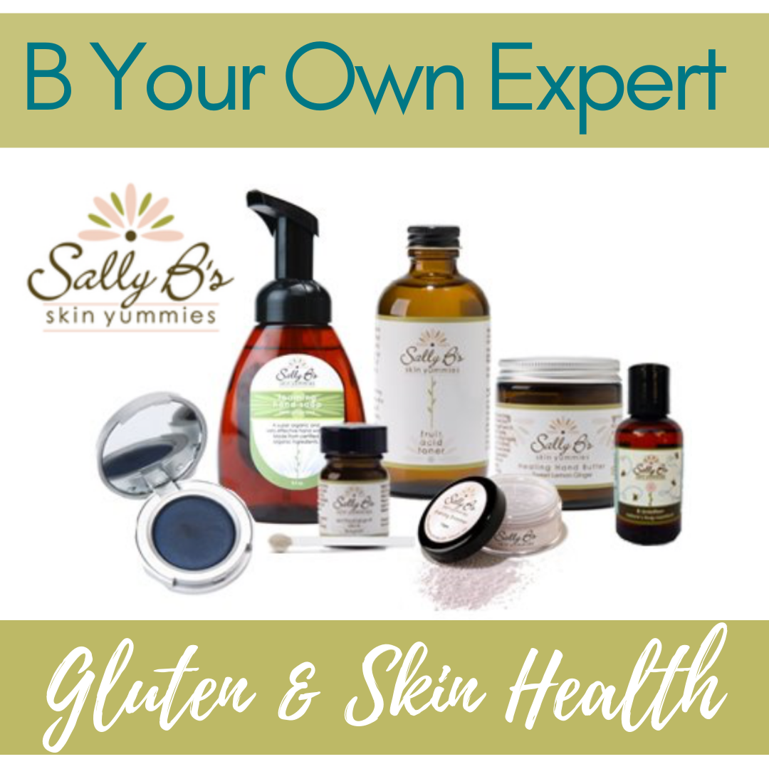 B YOUR OWN EXPERT: Gluten and Skin Health