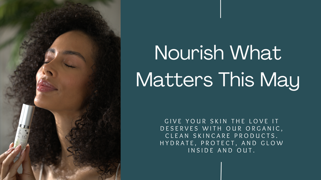 Welcome May: Nourish What Matters – The Skin Care Trend You Can’t Ignore
