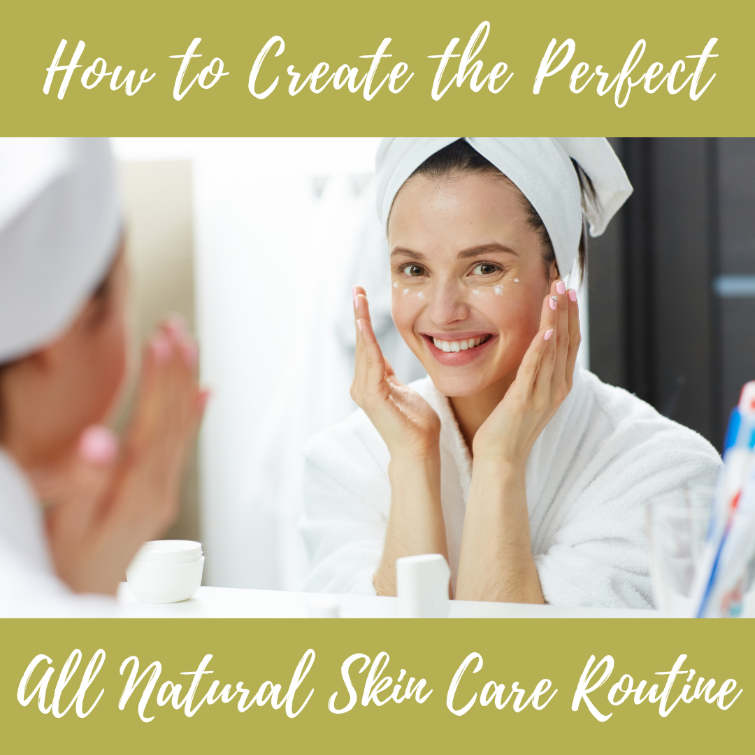 Sally B's Skin Yummies: How to Create the Perfect All Natural Skin Care Routine