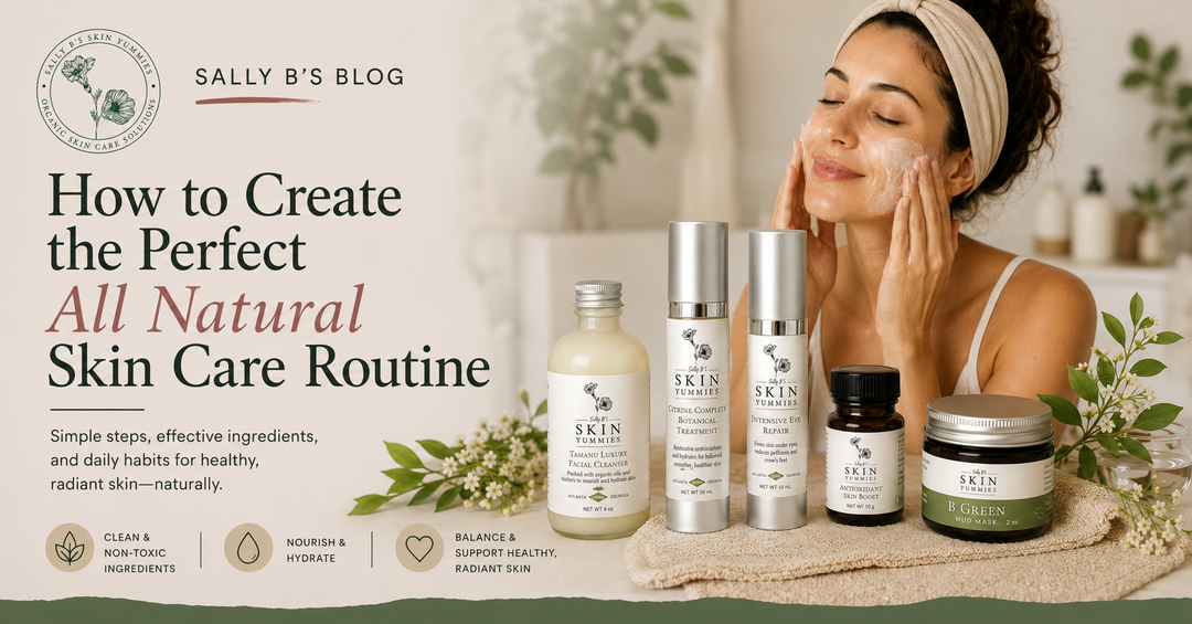 How to Create the Perfect All Natural Skin Care Routine