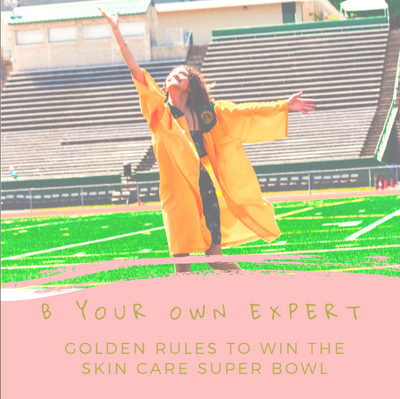Golden Rules to Win the Skincare Super Bowl