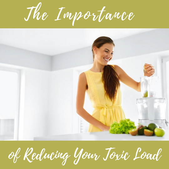 The Importance of Reducing Your Toxic Load