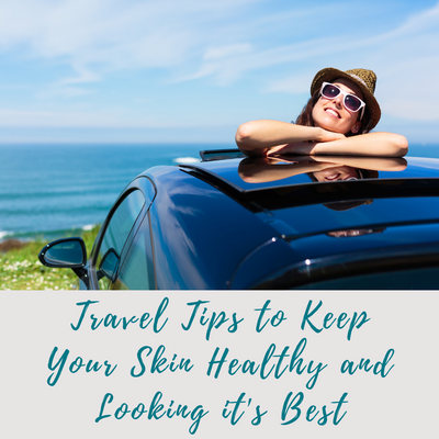 Travel Tips To Keep Your Skin Healthy and Looking Its Best